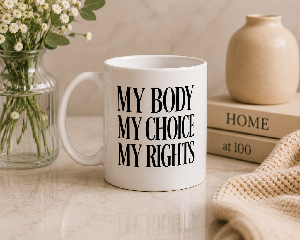 My Body My Choice My Right Mug